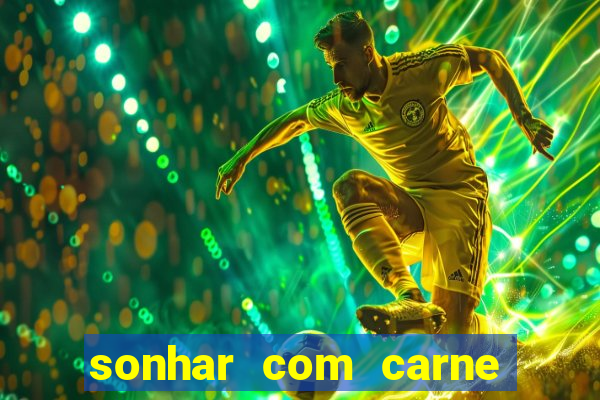 sonhar com carne assada jogo do bicho